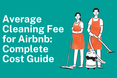 Average Cleaning Fee for Airbnb: Complete Cost Guide