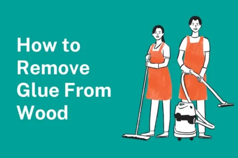 How to Remove Glue From Wood Without Ruining It