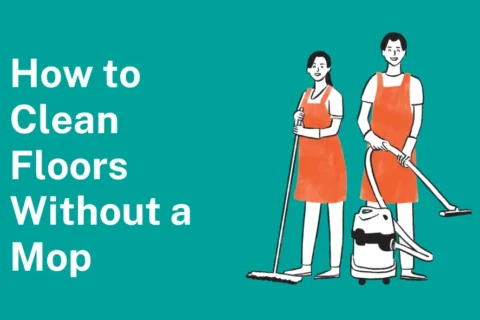 How to Clean Floors Without a Mop: Simple, Fast & Effective Methods