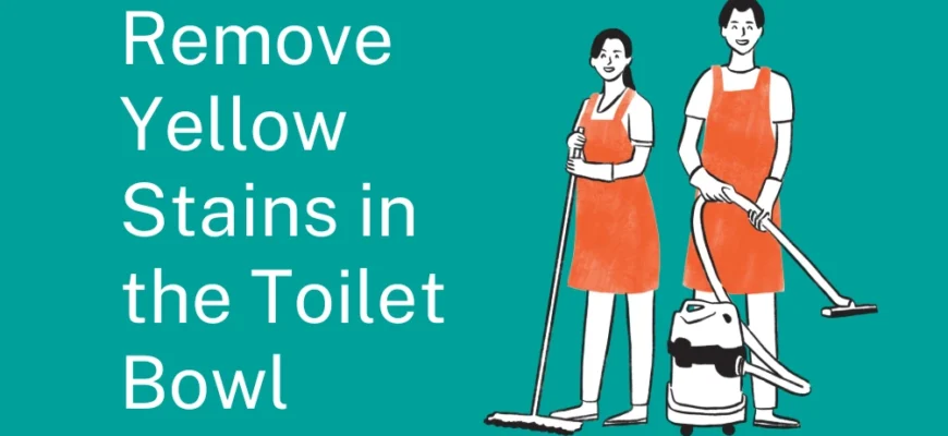How to Remove Yellow Stains in the Toilet Bowl