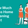 How Much Does Home Cleaning Cost